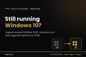 Still running Windows 10? Upgrade options for Melbourne homes and businesses in 2026 from Dtech IT Solutions